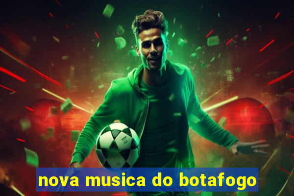 nova musica do botafogo